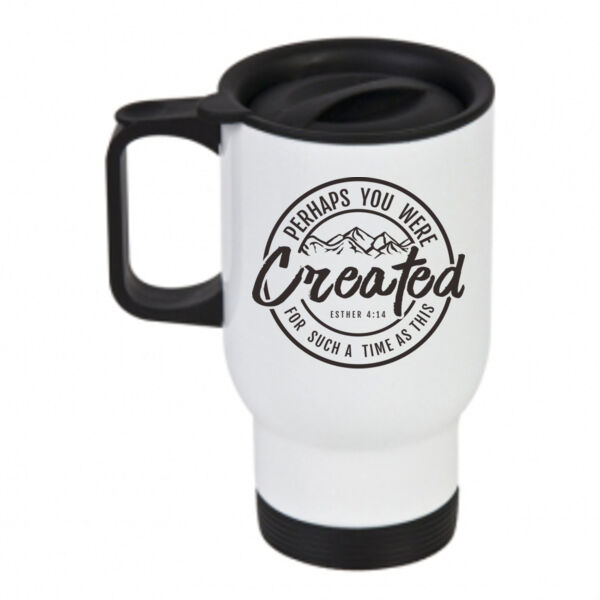 Perhaps you were created - Travel Mug Thumbnail